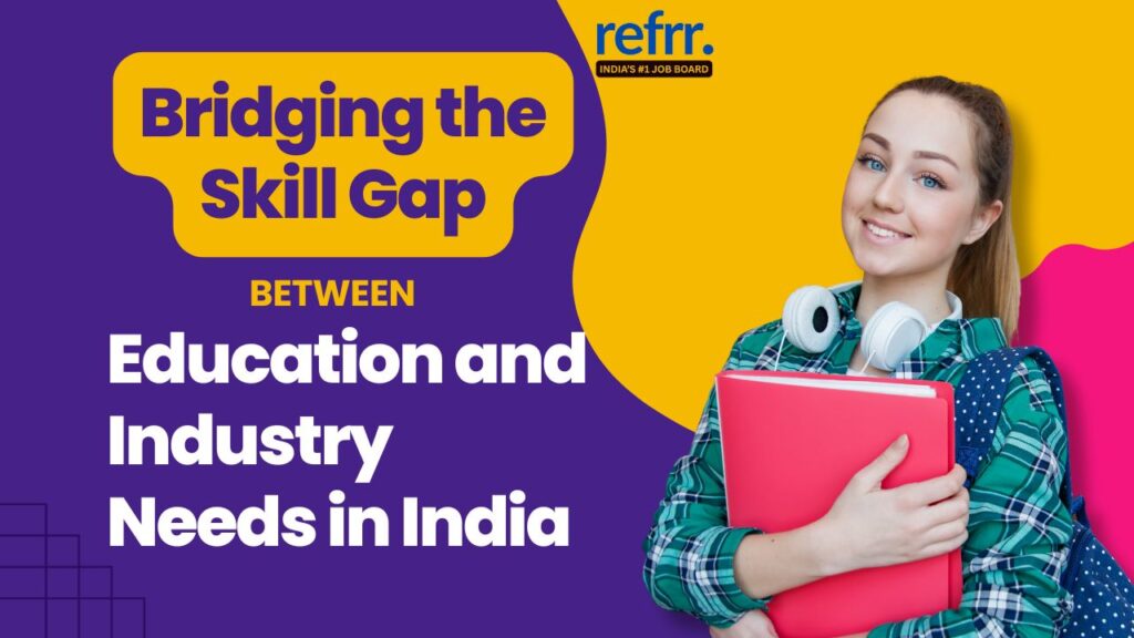 Bridging the Skill Gap Between Education and Industry Needs in India in ...